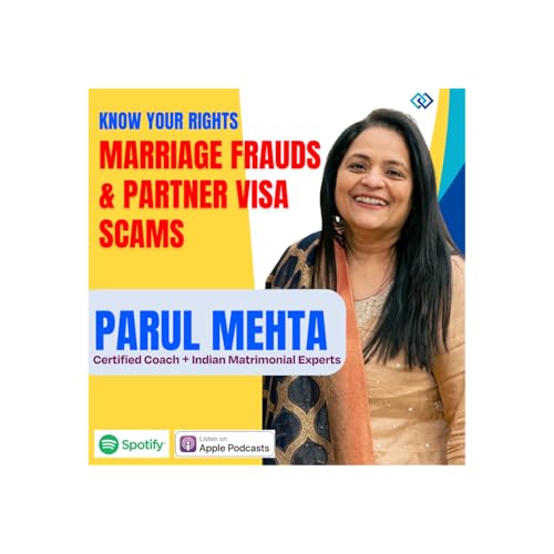 EP 33 Exposing Marriage Fraud & Partner Visa Scams. Certified Coach + Indian Matrimonial Experts. Know Your Rights