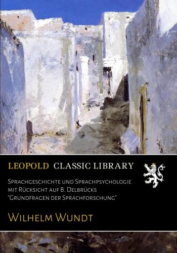 Sprachgeschichte und Sprachpsychologie mit Rücksicht auf B. Delbrücks 'Grundfragen der Sprachforschung'
