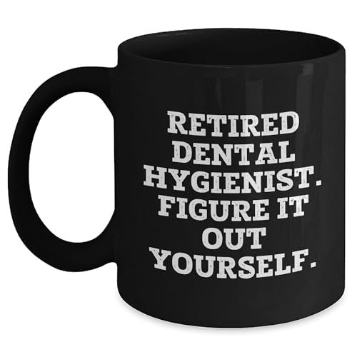 Dental Hygienist Graduation Funny Quote Black Coffee Mug Gifts from Men to Dental Hygienist Friends