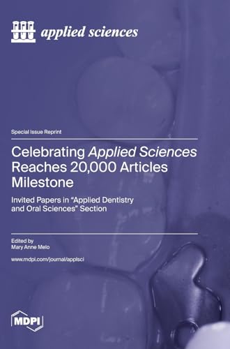Celebrating Applied Sciences Reaches 20,000 Articles Milestone: Invited Papers in "Applied Dentistry and Oral Sciences" Section