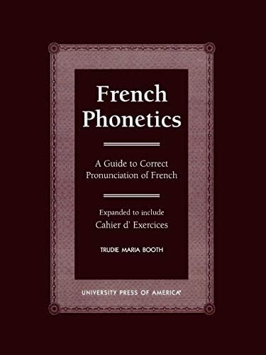 French Phonetics: A Guide to Correct Pronunciation of French and Cahier d'Exercises