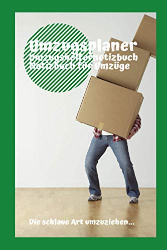 Umzugsplaner Notizbuch für Umzüge Umzugshelfernotizbuch (Umzugsplaner Notizbuch für Umzüge mit intelligentem Inhalt Umzugshelfernotizbuch)