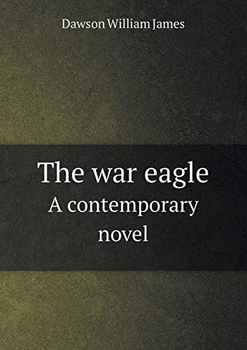 The war eagle A contemporary novel 5519386153 Book Cover