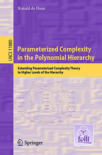 Parameterized Complexity in the Polynomial Hierarchy: Extending Parameterized Complexity Theory to Higher Levels of the Hierarchy: 11880 (Theoretical Computer Science and General Issues) view 2