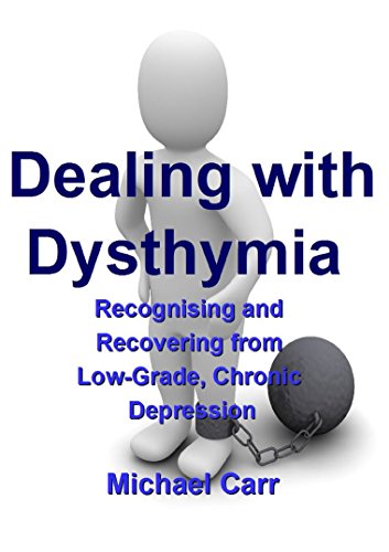 Dealing with Dysthymia: Recognising and Recovering from Chronic, Low-Grade Depression