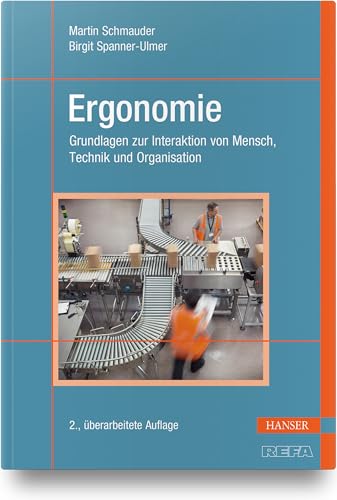 Ergonomie: Grundlagen zur Interaktion von Mensch, Technik und Organisation