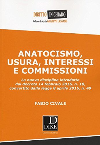 Anatocismo, usura, interessi e commissioni Anatocismo, usura, interessi e commissioni