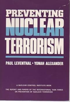 Preventing Nuclear Terrorism: The Report and Papers of the International Task Force on Prevention of Nuclear Terrorism