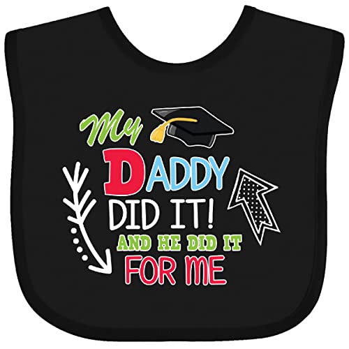 inktastic My Daddy Did It and He Did It for Me with Graduation Cap Baby Bib