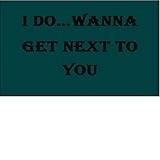 I Do... Wanna Get Next to You (Originally Performed By 3LW feat. P Diddy & Loon) (Instrumental...