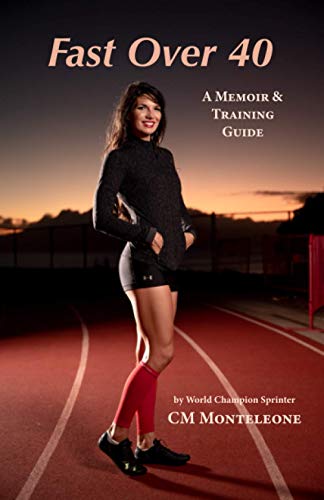Fast Over 40: A Memoir and Training Guide