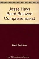 Jesse Hays Baird: Beloved comprehensivist 0806234652 Book Cover