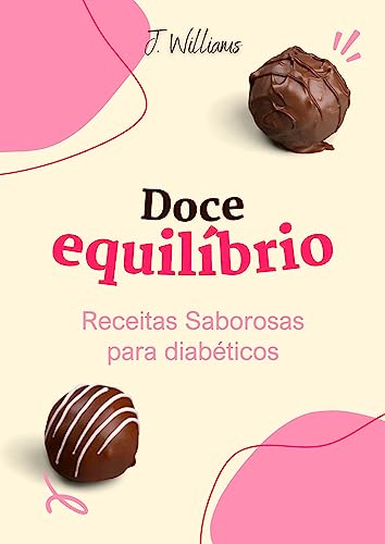 Doce Equilíbrio: Receitas Saborosas Para Diabéticos