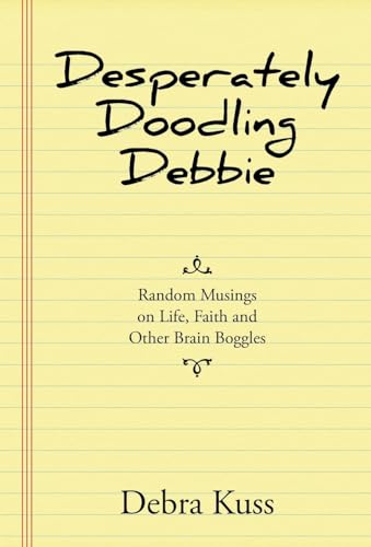 Desperately Doodling Debbie: Random Musings on Life, Faith and Other Brain Boggles