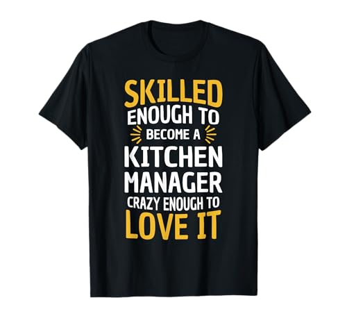 Kitchen Manager Tshirt Funny Job Appreciation T-Shirt