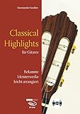 Classical Highlights für Gitarre: Bekannte Meisterwerke leicht arrangiert