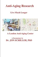 Anti-Aging Research Live Much Longer 1516847385 Book Cover