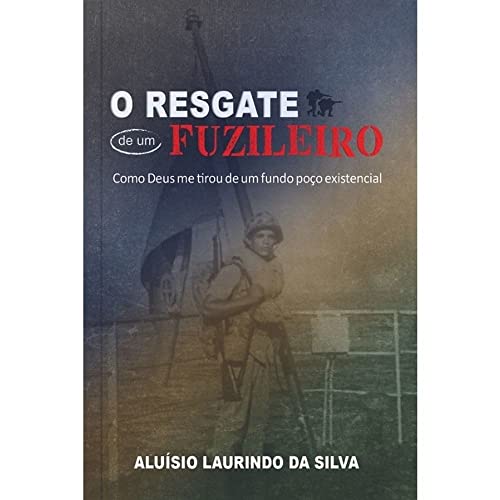 O resgate de um fuzileiro – Como Deus me tirou de um fundo do poço existencial