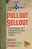 The Pullout Sellout: The Betrayal of Afghanistan and America's 9/11 Legacy