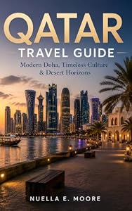QATAR TRAVEL GUIDE : Modern Doha, Timeless Culture & Desert Horizons