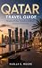 QATAR TRAVEL GUIDE : Modern Doha, Timeless Culture & Desert Horizons
