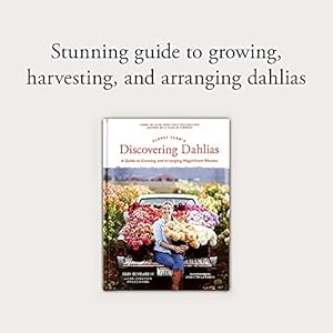 Floret farms discovering dahlias a guide to growing and arranging magnificent blooms floret farms x chronicle books hardcovermarch 9 2021  urban country home decor