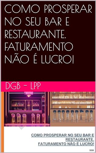 COMO PROSPERAR NO SEU BAR E RESTAURANTE. FATURAMENTO NÃO É LUCRO!