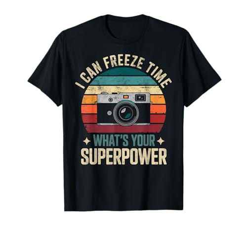 Photographer Joke I Can Freeze Time What's Your Superpower? T-Shirt