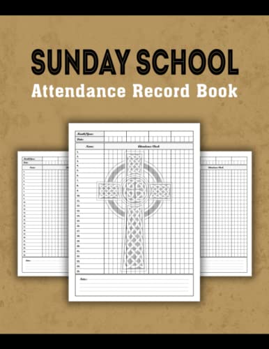 Sunday School Attendance Record Book: Christian Attendance & Register Chart for Sunday School Classes|8.5x11 inches |120 Pages.