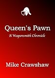 Queen's Pawn (Weaponsmith Chronicles Book 2)