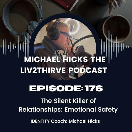 The Silent Killer of Relationships: Emotional Safety EP: 176