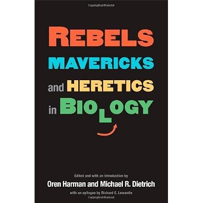 Rebels, Mavericks, and Heretics in Biology