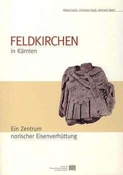 Paperback Feldkirchen in Kartnen: Ein Zentrum Norischer Eisenverhuttung [German] Book