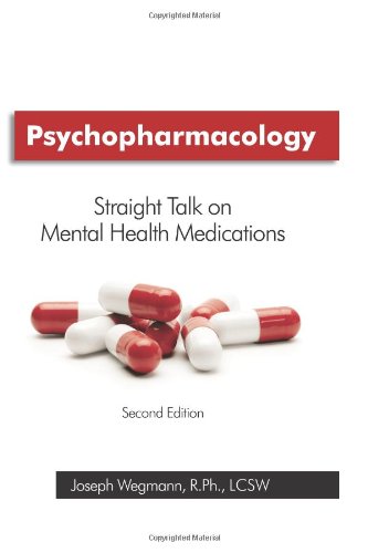 Psychopharmacology: Straight Talk on Mental Health Medications, 2nd edition