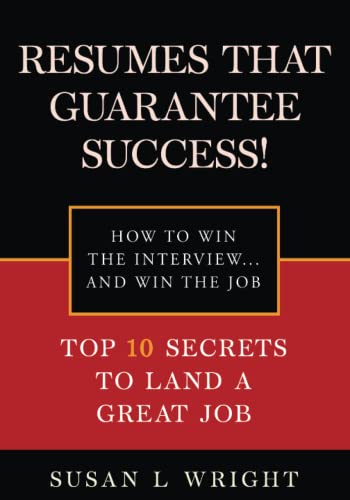 Resumes That Guarantee Success: HOW TO WIN THE INTERVIEW… AND WIN...