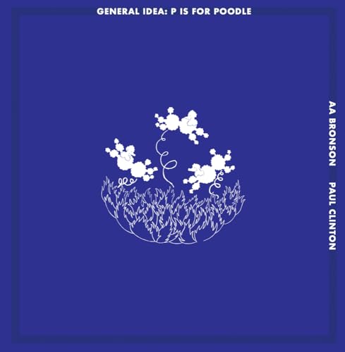 General Idea: P Is for Poodle