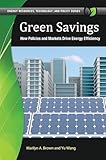 Green Savings: How Policies and Markets Drive Energy Efficiency (Energy Resources, Technology, and Policy)