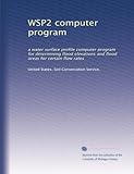  Programme informatique WSP2 : un programme informatique de profil de surface d\'eau pour déterminer les élévations et les zones d\'inondation pour certains débits