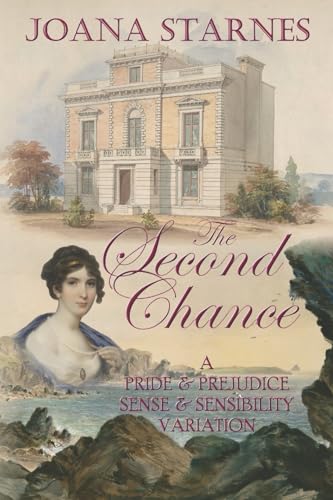 The Second Chance: A 'Pride & Prejudice' ~ 'Sense & Sensibility' Variation