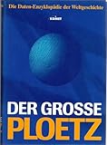 Der grosse Ploetz. Die repräsentative Weltgeschichte mit über 100.000 Informationen, Daten und Fakten - Dr. Ploetz. Carl (begründet) 