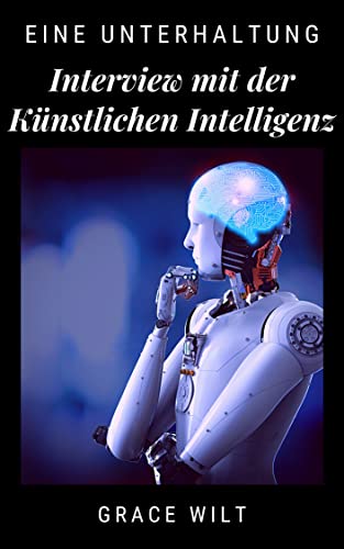 Interview mit der Künstlichen Intelligenz: Eine Unterhaltung