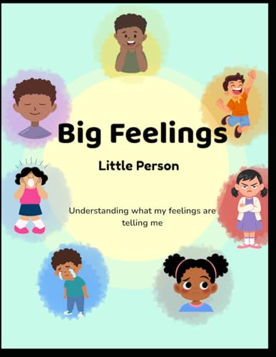Big Feelings, Little Person: Understanding What My Feelings Are Saying