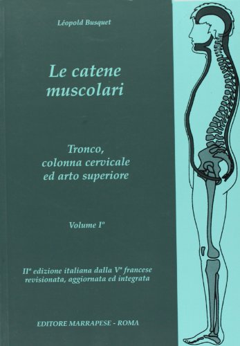 Le catene muscolari. Tronco, colonna cervicale e arto superiore (Vol. 1)