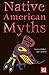Native American Myths (The World's Greatest Myths and Legends)