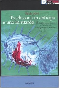 Tre discorsi in anticipo e uno in ritardo. su