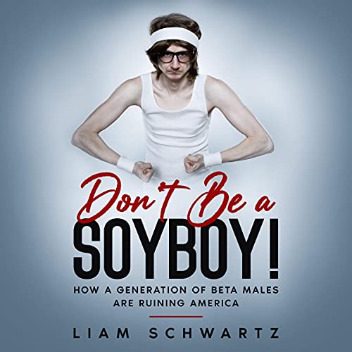 Don't Be a Soyboy! by Liam Schwartz episode artwork