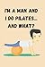 I'm a man and I do Pilates...and what?
