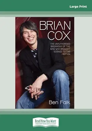 Brian Cox: The Unauthorised Biography of the Man who Brought Science to the Nation-Wow! eBook