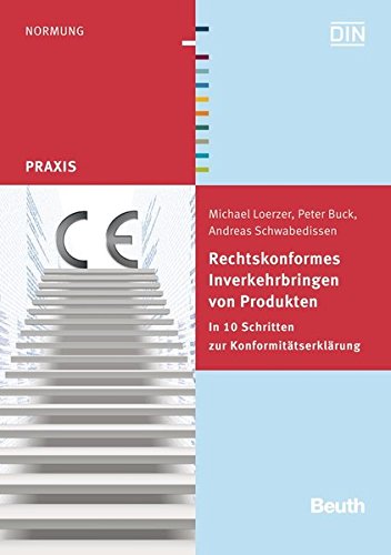Rechtskonformes Inverkehrbringen von Produkten: In 10 Schritten zur Konformitätserklärung (Beuth P