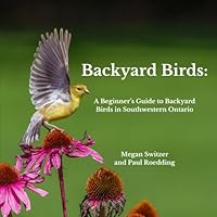 Backyard Birds: A Beginner's Guide to Backyard Birds in Southwestern Ontario 106888200X Book Cover